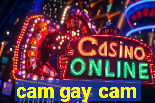 cam gay cam